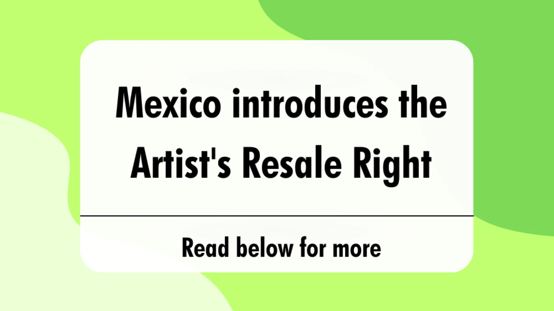 A graphic saying 'Mexico introduces the Artists Resale Right'