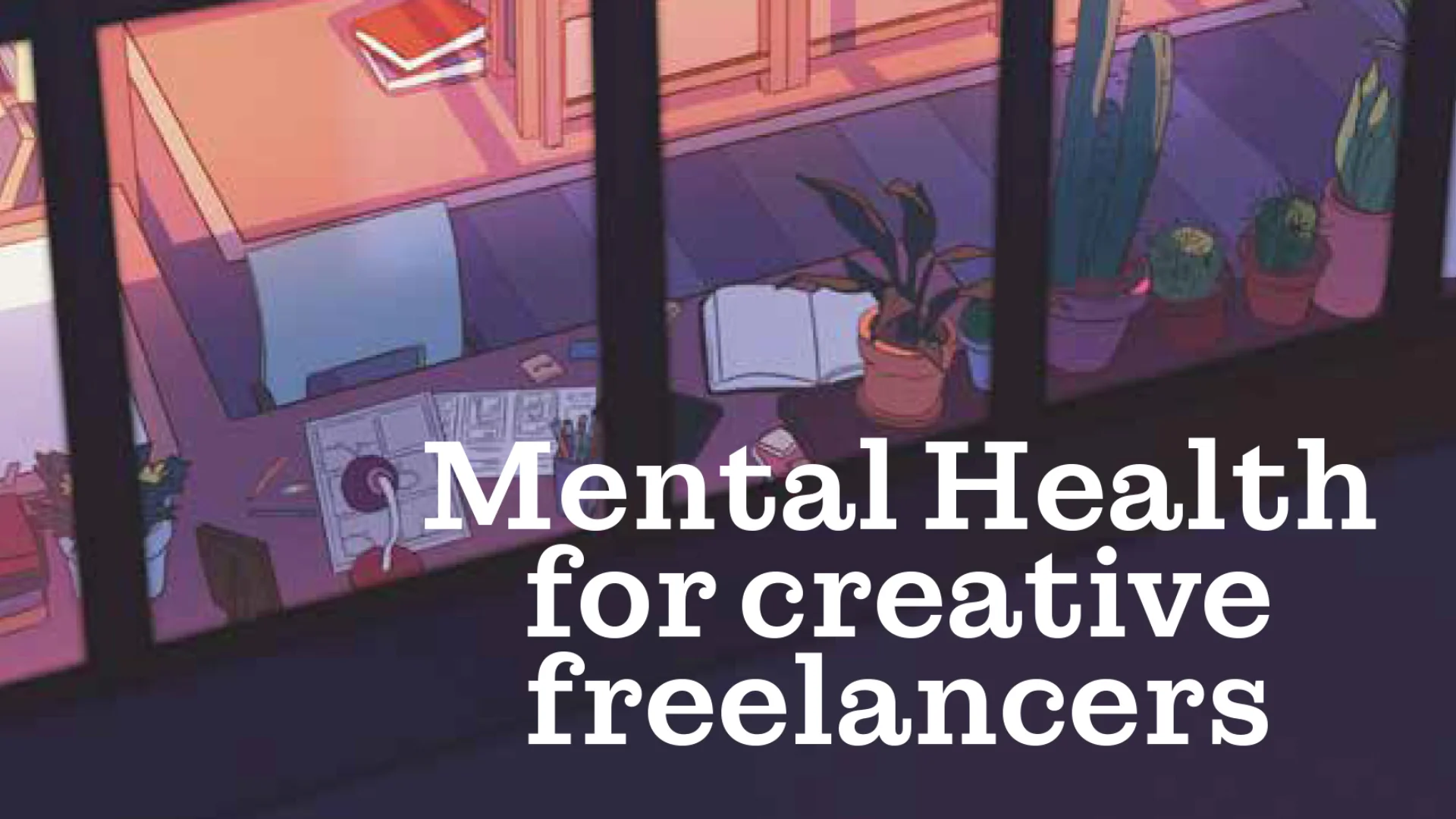 An illustration of a window looking at a room with the phrase 'Mental Health for creative freelancers'